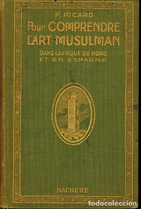 Libros antiguos: POUR COMPRENDRE L&acute;ART MUSULMAN