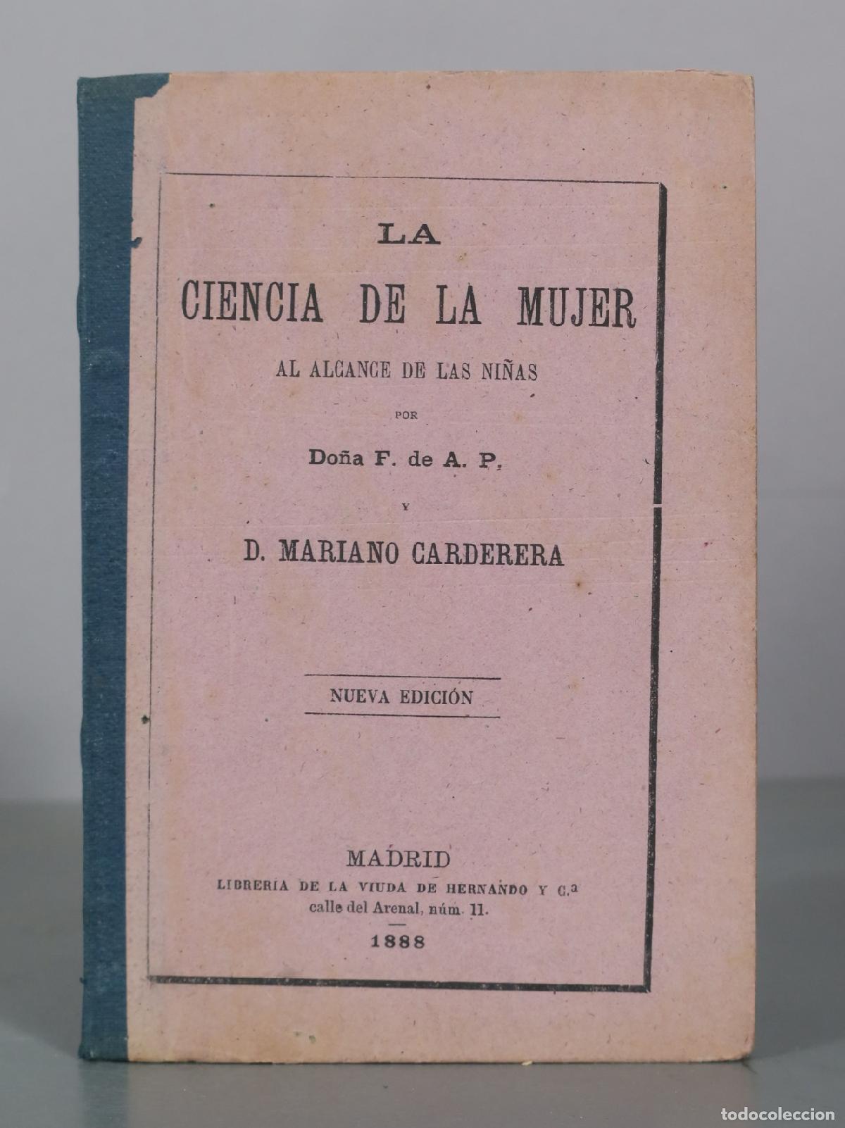 Libros antiguos: La ciencia de la mujer al alcance de las ni&ntilde;as - Do&ntilde;a F. de A. P. y Mariano Carderera - 1888