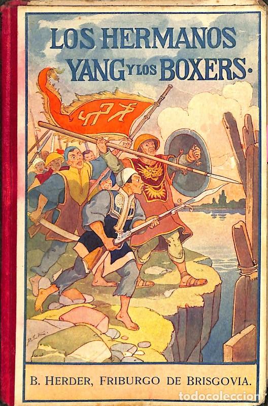 Libros antiguos: Los hermanos Yang y los boxers - Joseph Spillmann - B. Herder - Desde lejanas tierras, Vol. 17