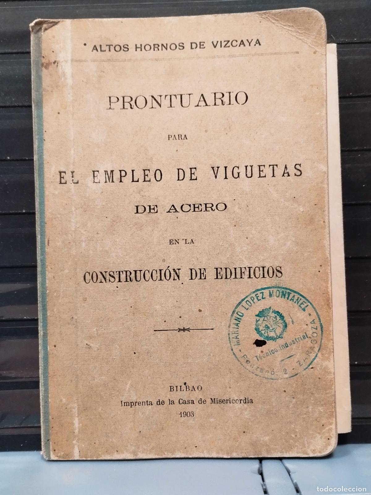 Libros antiguos: ALTOS HORNOS DE VIZCAYA. PRONTUARIO PARA EL EMPLEO DE VIGUETAS DE ACERO.... BILBAO 1903