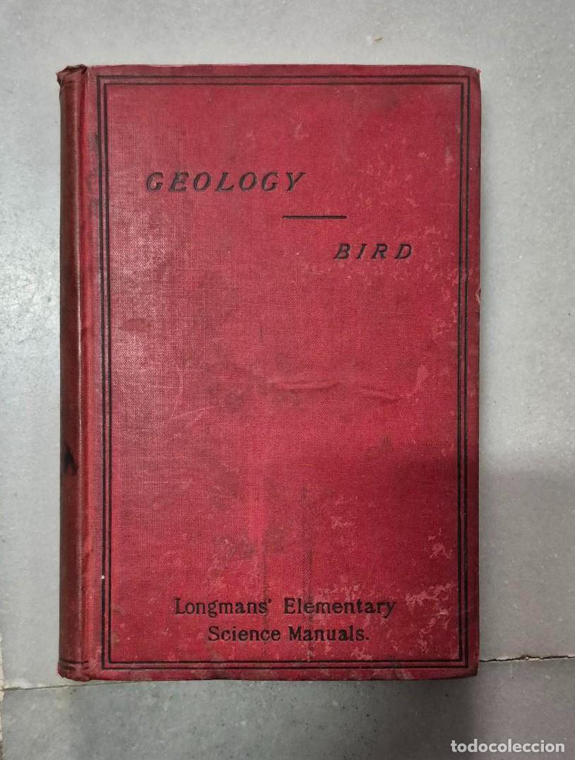 Libros antiguos: Charles Bird. ELEMENTARY GEOLOGY. Ed. Longmans, Green & Co. and New York. 1895. London. Pp. 252