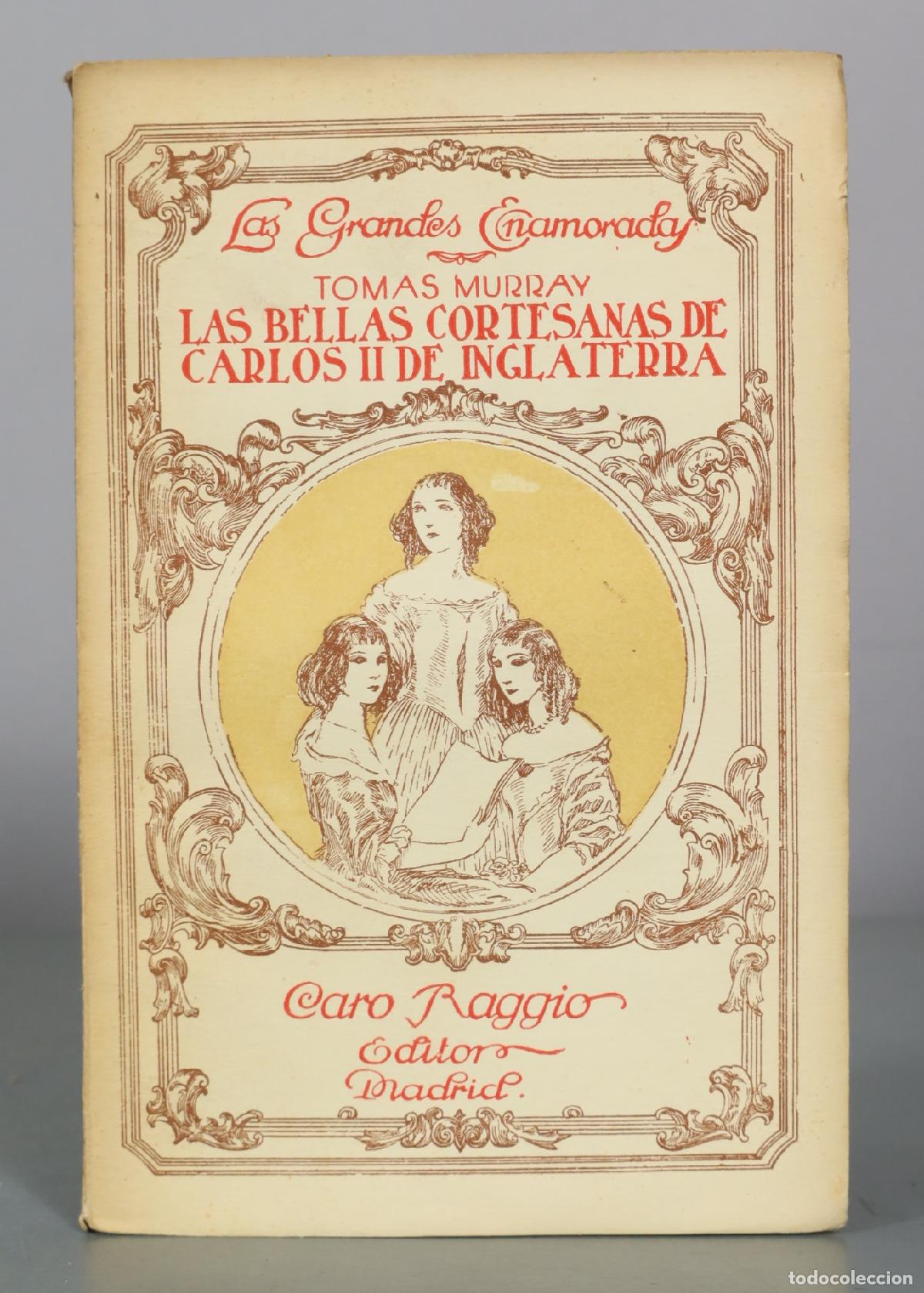 Libros antiguos: Las Bellas Cortesanas de Carlos II de Inglaterra - Tomas Murray - Caro Raggio