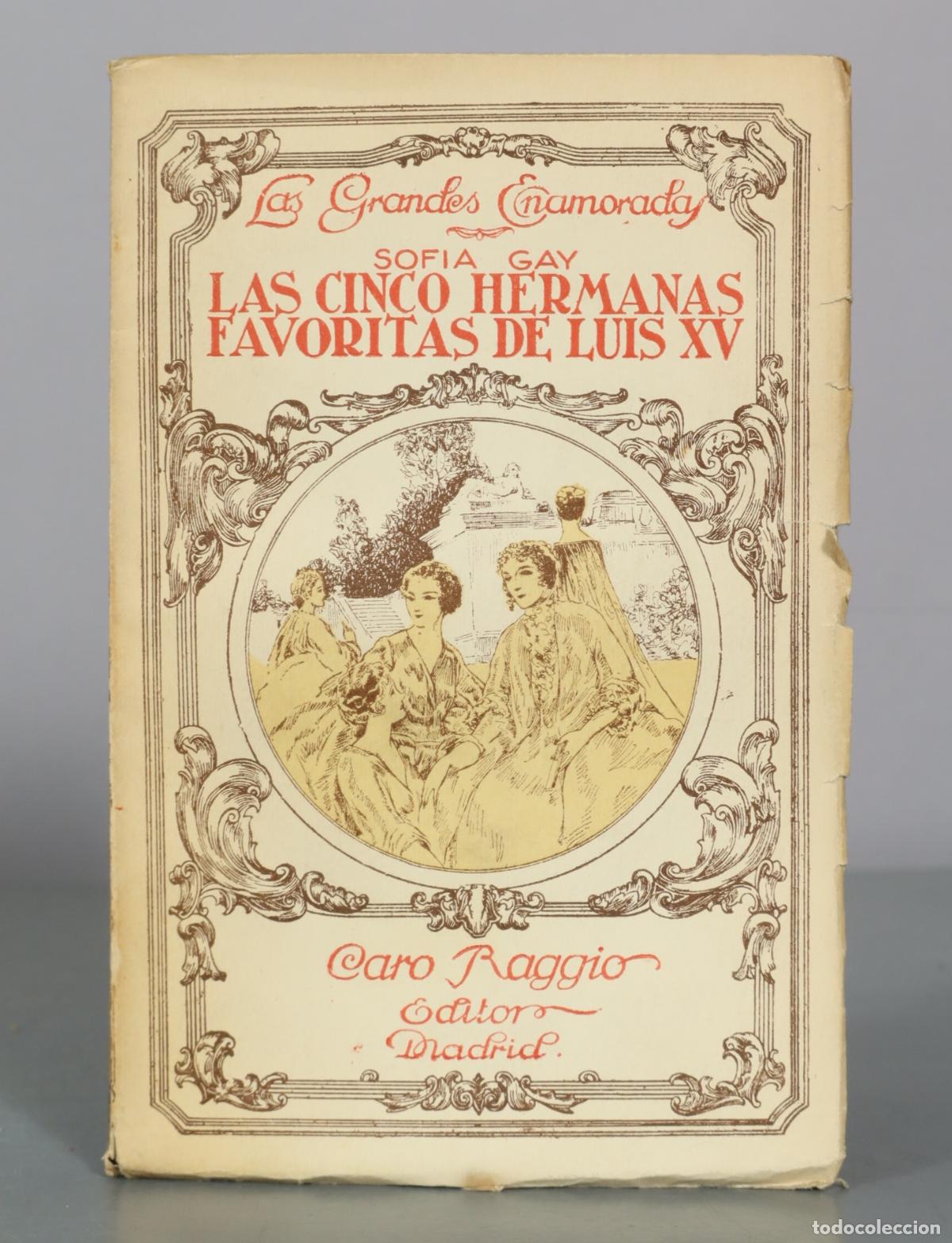 Libros antiguos: Las Cinco Hermanas Favoritas de Luis XV - Sofia Gay - Caro Raggio
