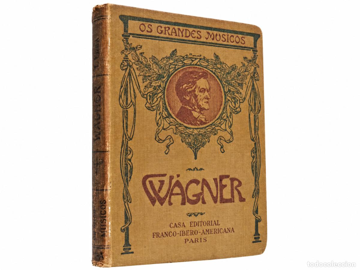 Libros antiguos: WAGNER &ndash; COLECCI&Oacute;N OS GRANDES M&Uacute;SICOS &ndash; CASA EDITORIAL FRANCO-IBERO-AMERICANA &ndash; PAR&Iacute;S &ndash; LM