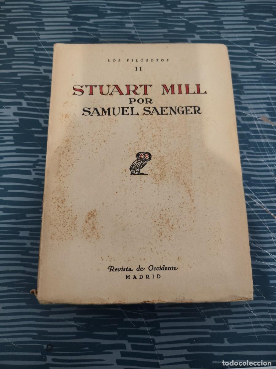 Libros antiguos: STUART MILL, SAMUEL SAENGER, REVISTA DE OCCIDENTE,1930,305 P&Aacute;GINAS.