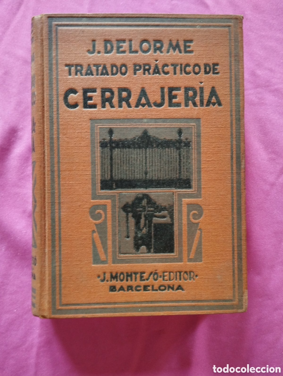 Libros antiguos: TRATADO PRACTICO DE CERRAJERIA. DELORME . 1931 L16 5.