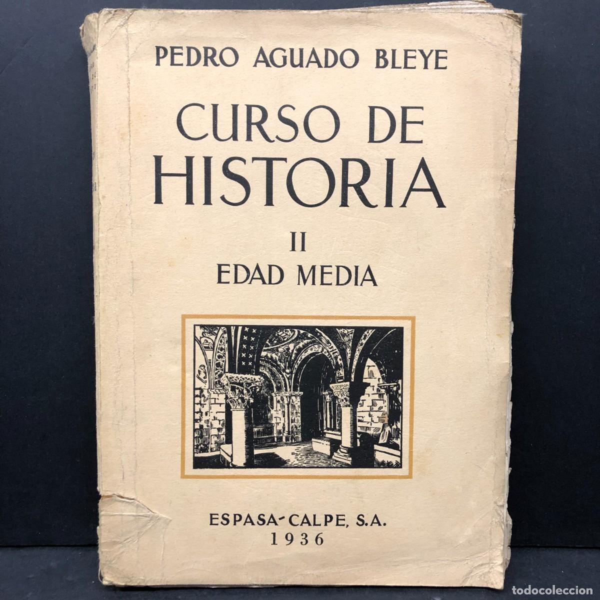 Libros antiguos: CURSO DE HISTORIA - II - EDAD MEDIA - PEDRO AGUADOP BLEYE - ESPASA-CALPE - 1936 / 1832