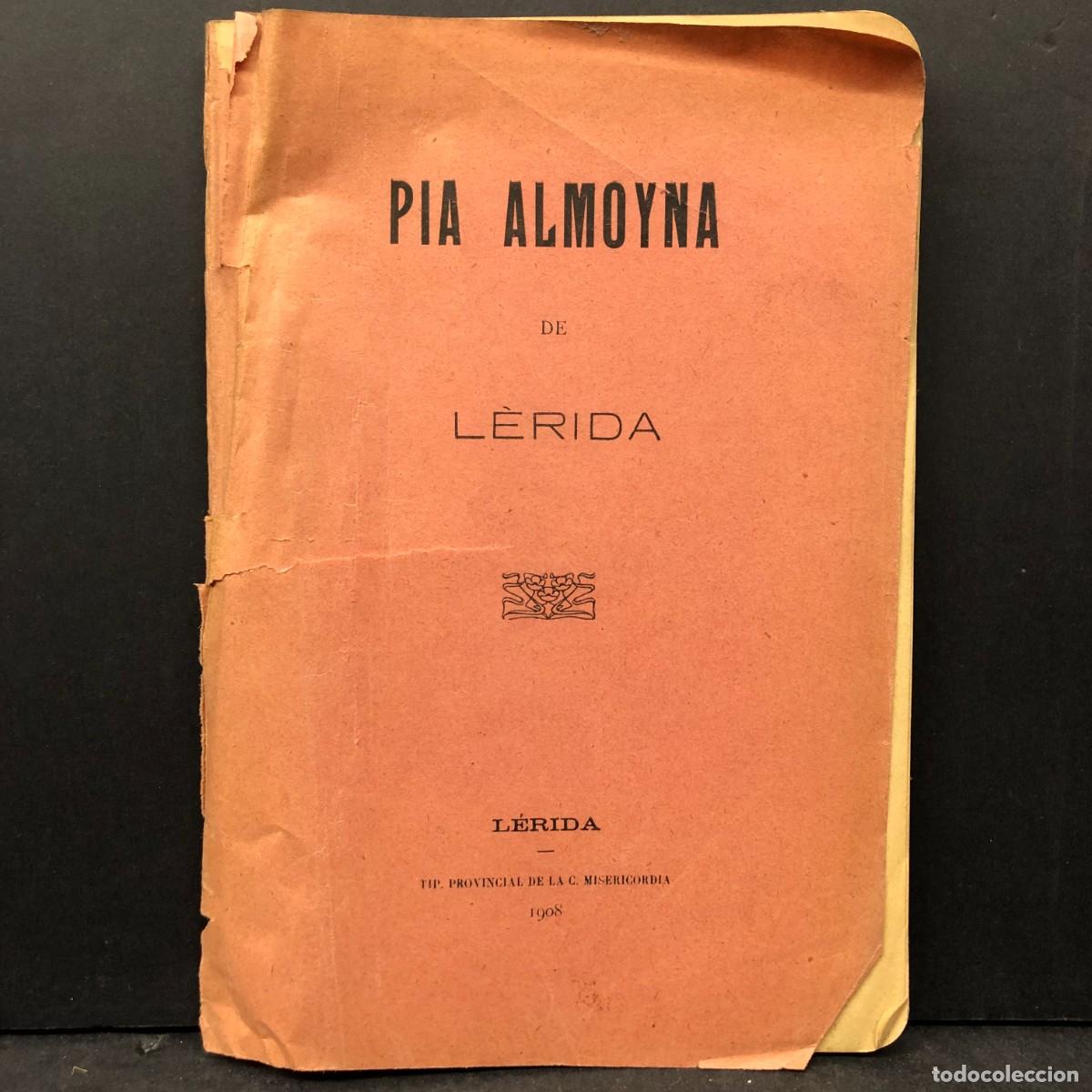 Libros antiguos: PAI ALMOYNA DE L&Eacute;RIDA - TIP. PROVINCIAL DE LA C. MISERICORDIA - 1908 - L&Eacute;RIDA - RAR&Iacute;SIMO / 1874
