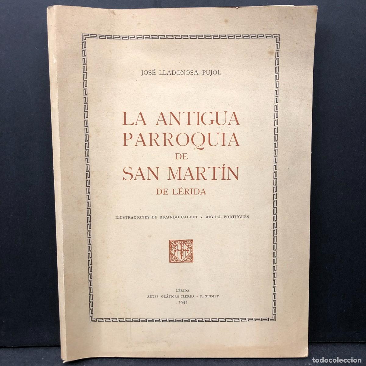 Libros antiguos: LA ANTIGUA PARROQUIA DE SAN MART&Iacute;N DE L&Eacute;RIDA - JOS&Eacute; LLADONOSA PUJOL - 1944 - P. GUIMET / 1894