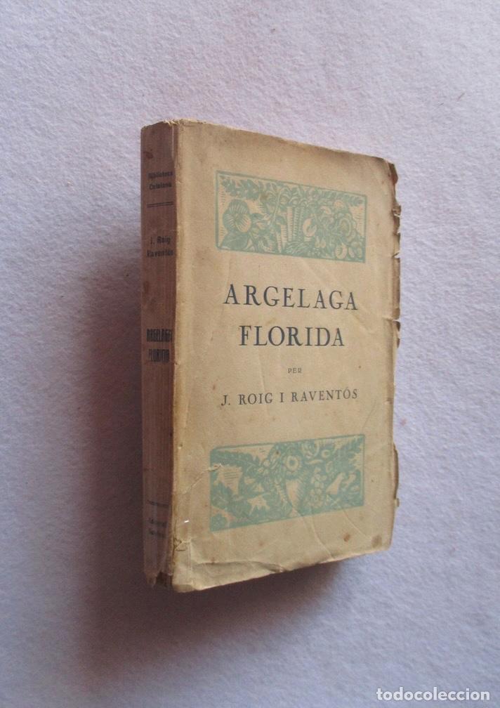 Libros antiguos: ARGELAGA FLORIDA - J. ROIG RAVENTOS - 1919