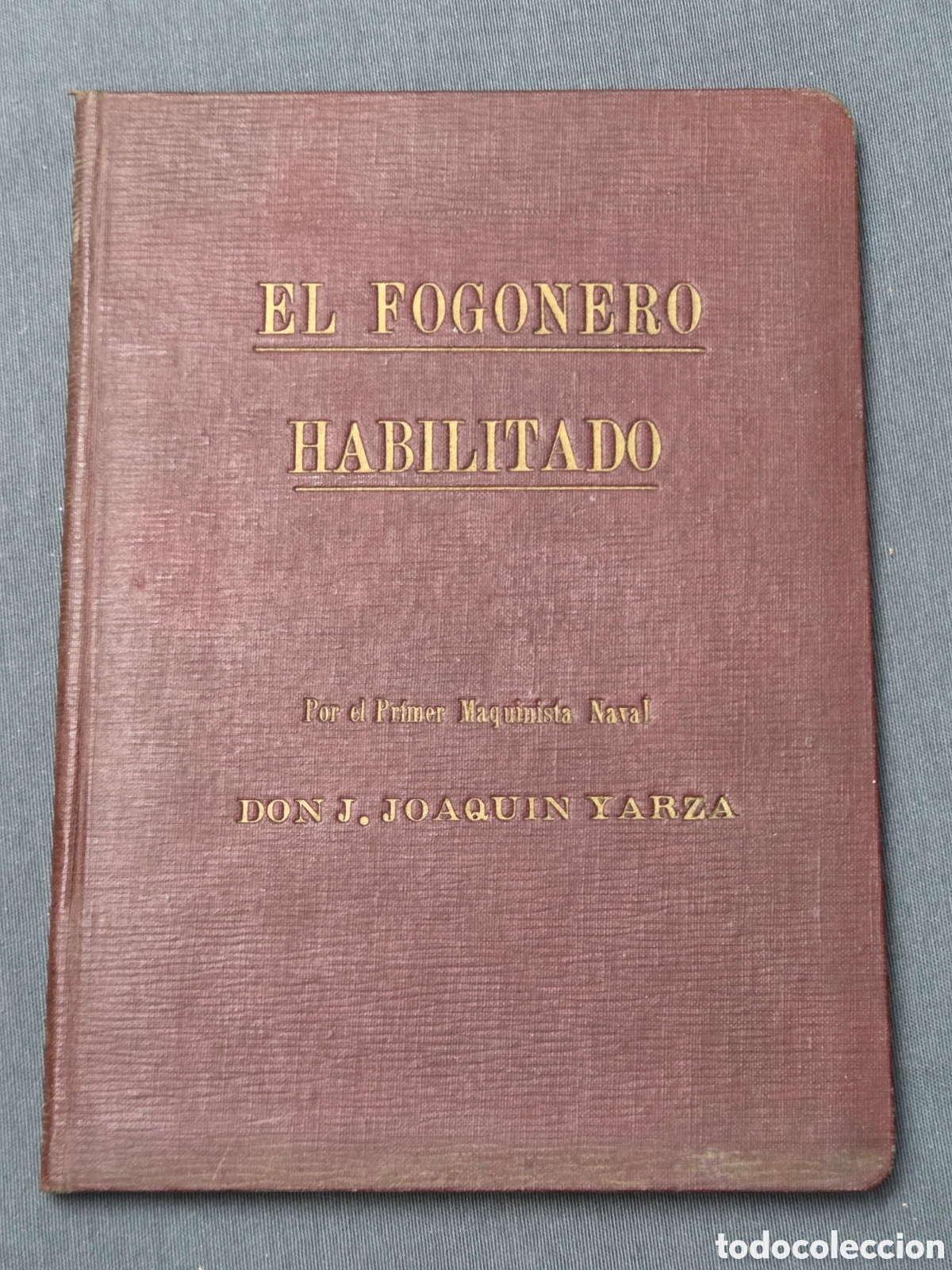 Libros antiguos: EL FOGONERO HABILITADO Por el primer maquinista naval Joaqu&iacute;n Yarza 1924