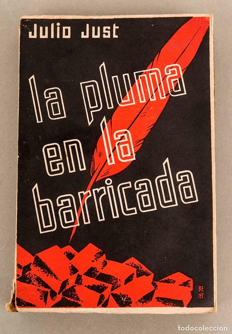 Libros antiguos: LA PLUMA EN LA BARRICADA - JULIO JUST - 1934 - Foto 1