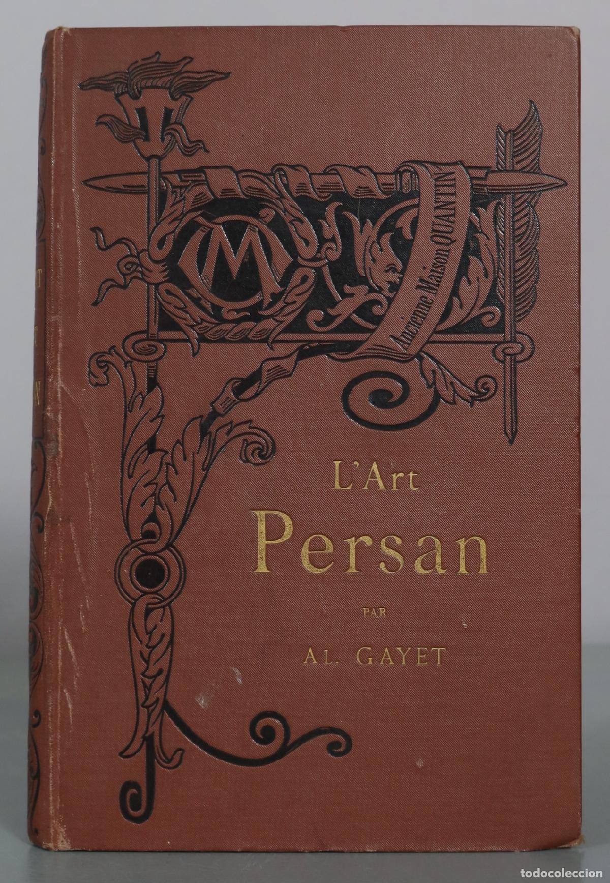 Libros antiguos: L'Art Persan - Al. Gayet - Librairies-Imprimeries R&eacute;unies