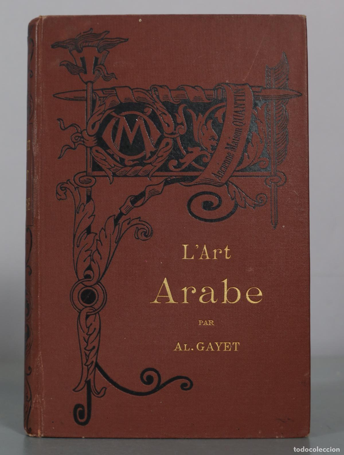 Libros antiguos: L'Art Arabe - Al. Gayet - Librairies-Imprimeries R&eacute;unies