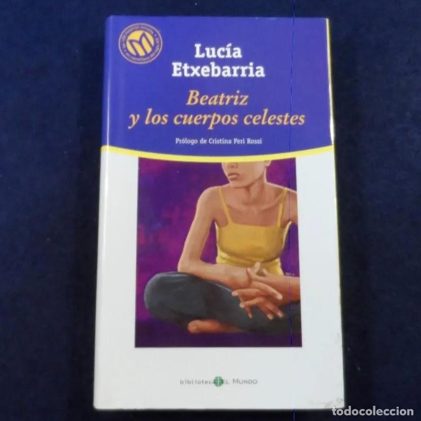 Libros antiguos: BEATRIZ Y LOS CUERPOS CELESTES. LUCIA ETXEBARRIA. BIBLIOTECA EL MUNDO