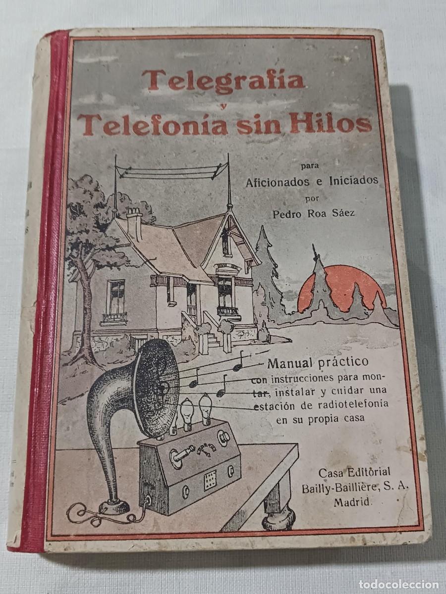 Libros antiguos: TELEGRAF&Iacute;A Y TELEFON&Iacute;A SIN HILOS PARA AFICIONADOS E INICIADOS (1924) - MANUAL PR&Aacute;CTICO