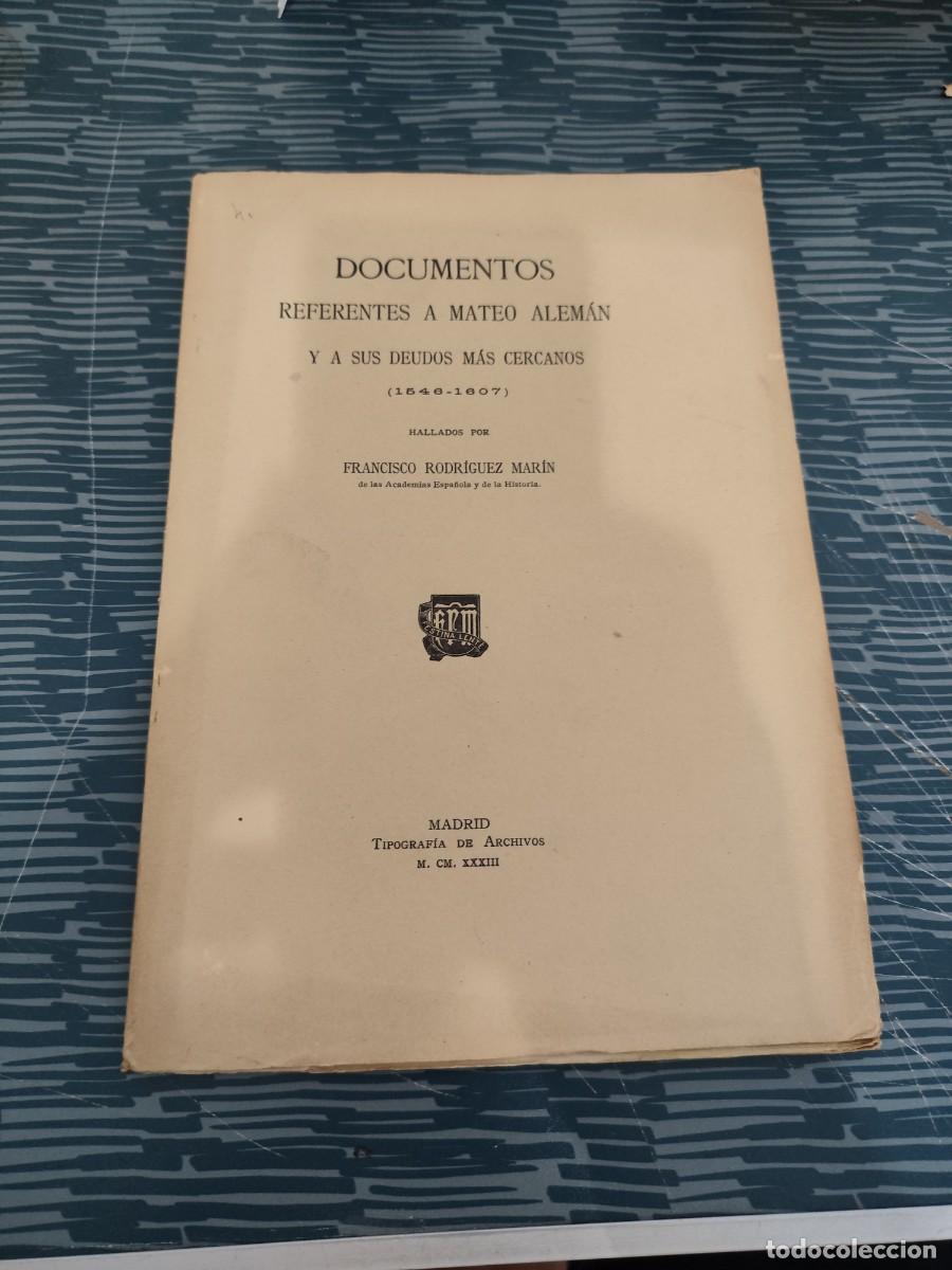 Libros antiguos: DOCUMENTOS REFERENTES A MATEO ALEM&Aacute;N Y A SUS DEUDOS MAS CERVANOS,1546-1607, HALLADOS...LEER.
