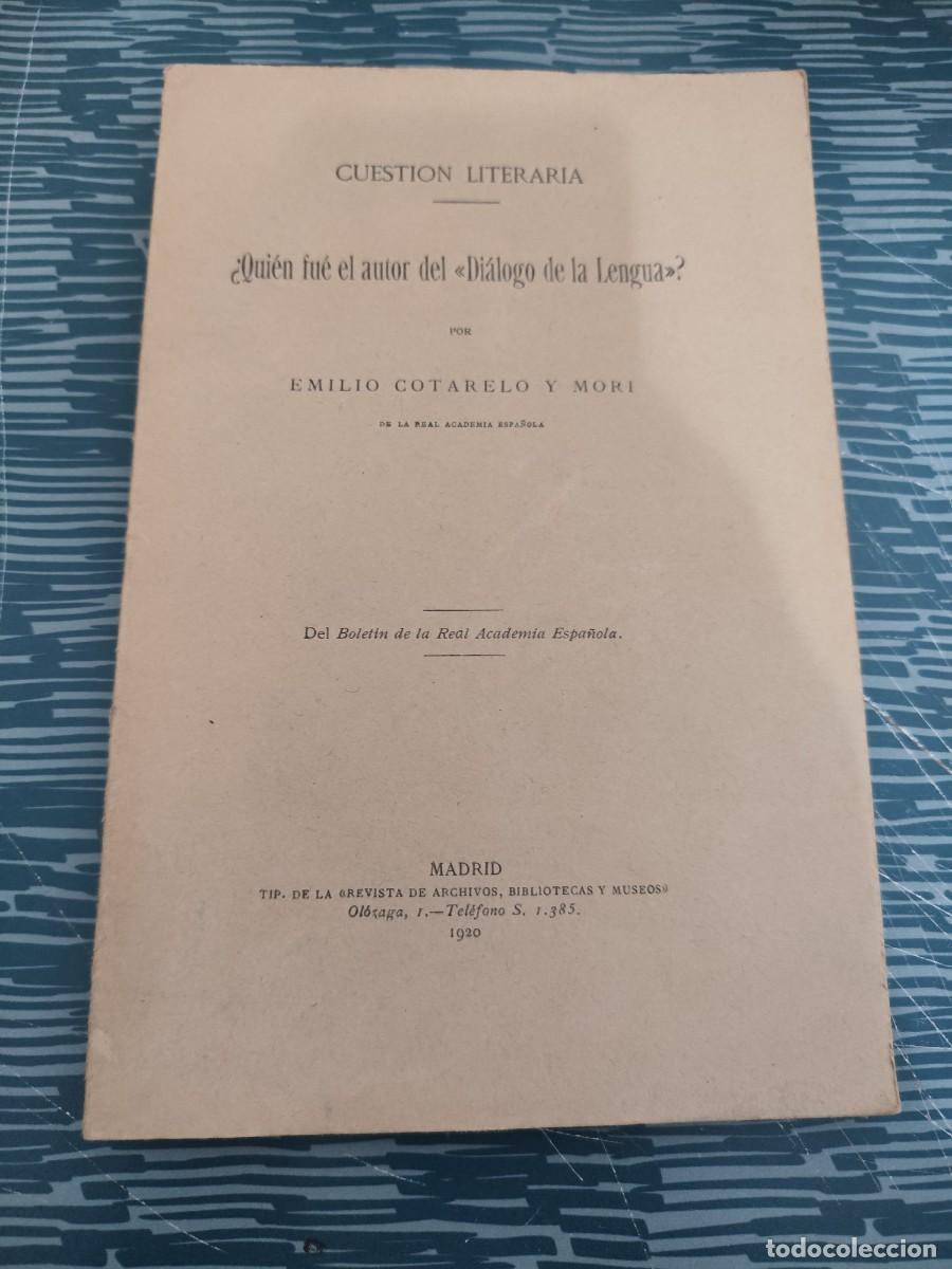 Libros antiguos: QUIEN FUE EL AUTOR DEL &rdquo;DI&Aacute;LOGO DE LA LENGUA&rdquo;, EMILIO COTARELO Y MORI,1920, INTONSO.