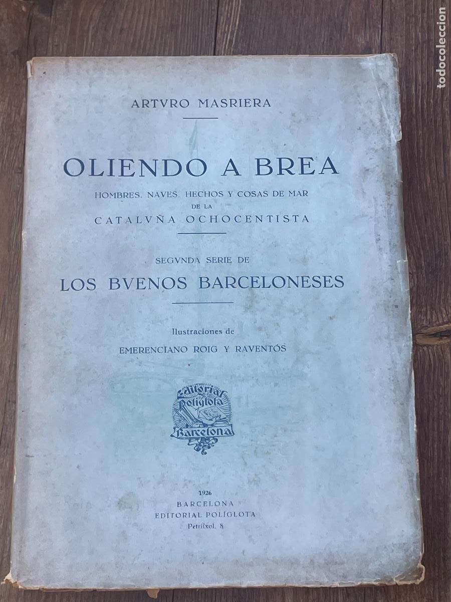 Libros antiguos: ARTURO MASRIERA - OLIENDO A BREA. HOMBRES, NAVES, HECHOS Y COSAS DE MAR... ED.POLIGLOTA 1926