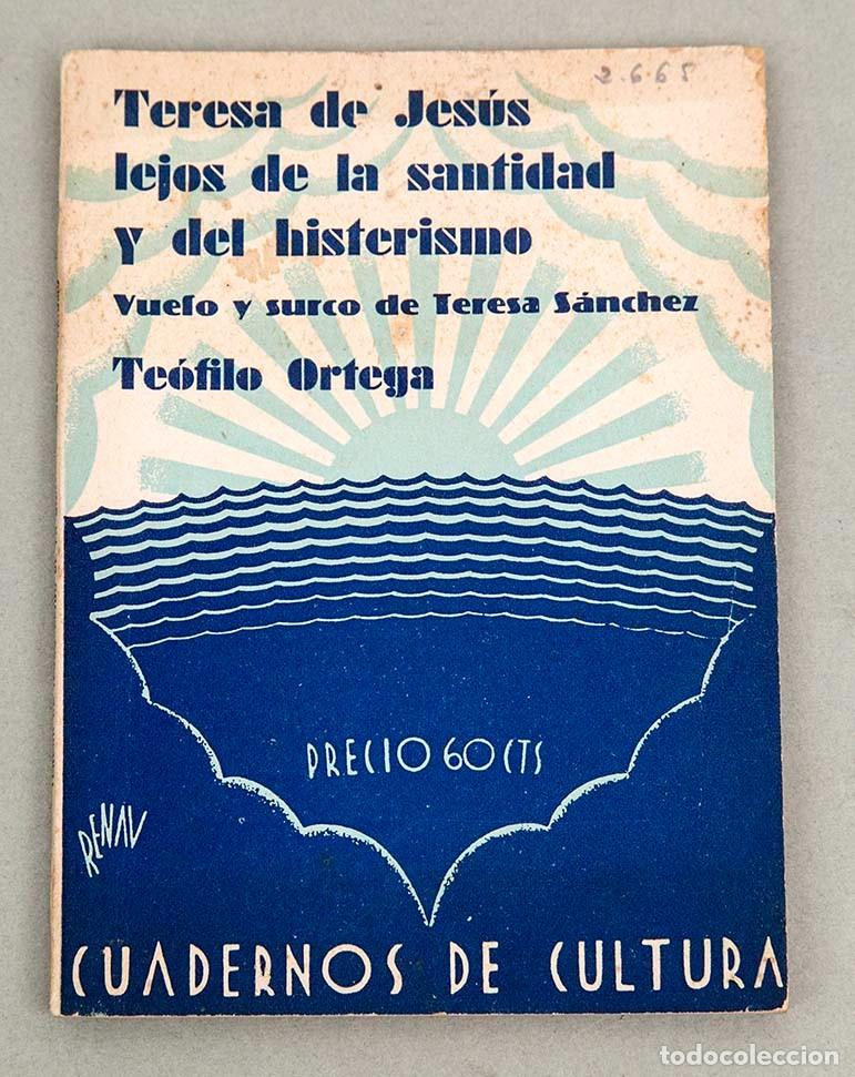 Libros antiguos: TERESA DE JES&Uacute;S LEJOS DE LA SANTIDAD Y DEL HISTERISMO - TE&Oacute;FILO ORTEGA - 1931 - PORTADA RENAU
