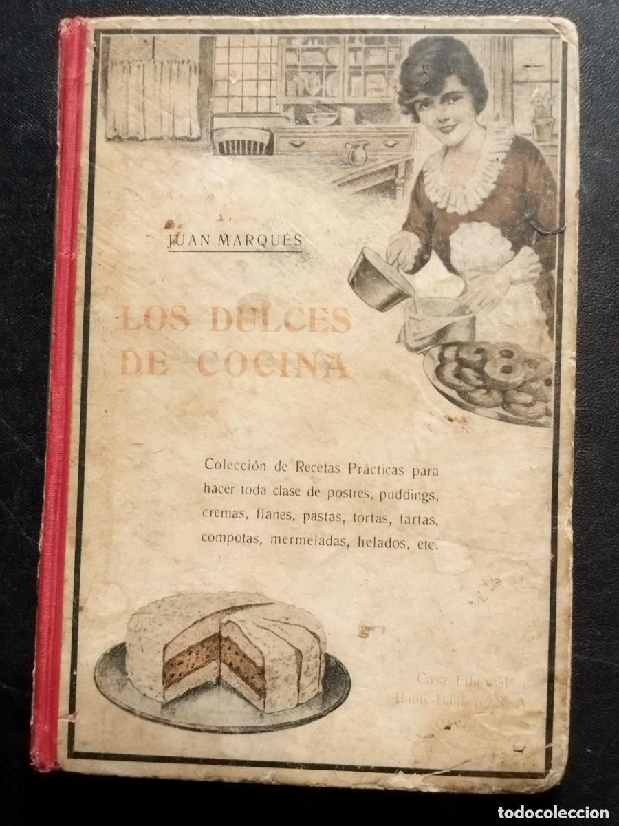 Libros antiguos: Los Dulces de Cocina - Juan Marqu&eacute;s - Ed. Bailly-Bailli&egrave;re - Madrid. Muy raro