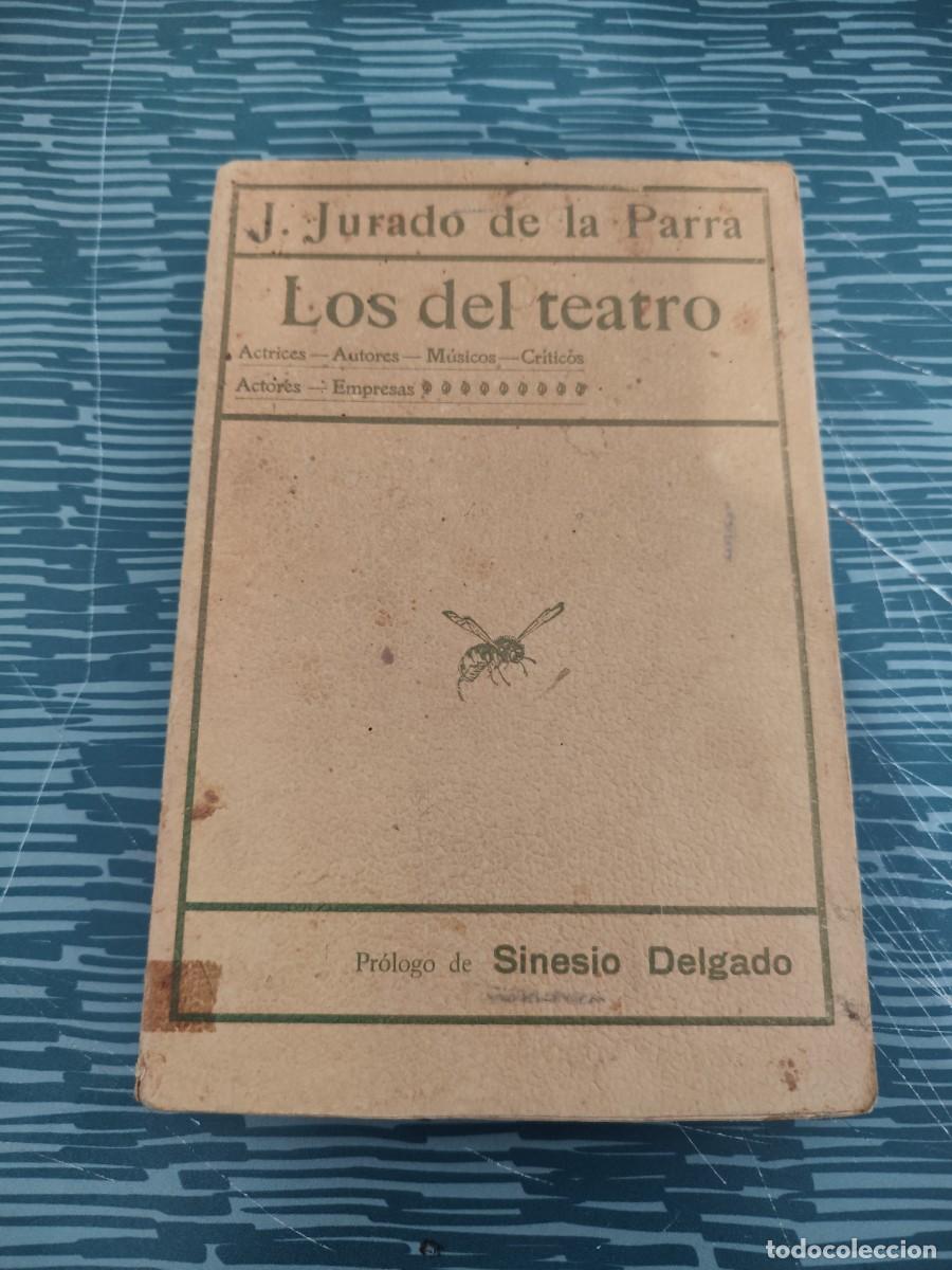 Libros antiguos: LOS DEL TEATRO, JURADO DE PARRA, MADRID,1908,224 P&Aacute;GINAS.
