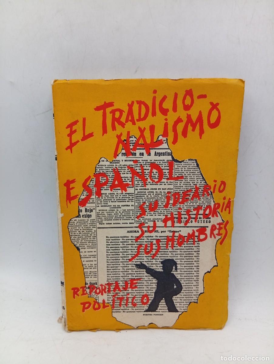 Libros antiguos: EL TRADICIONALISMO ESPA&Ntilde;OL. SU HISTORIA, SU IDEARIO, SUS HOMBRES. 1&ordf; EDICION. 1934. PAGS: 183.