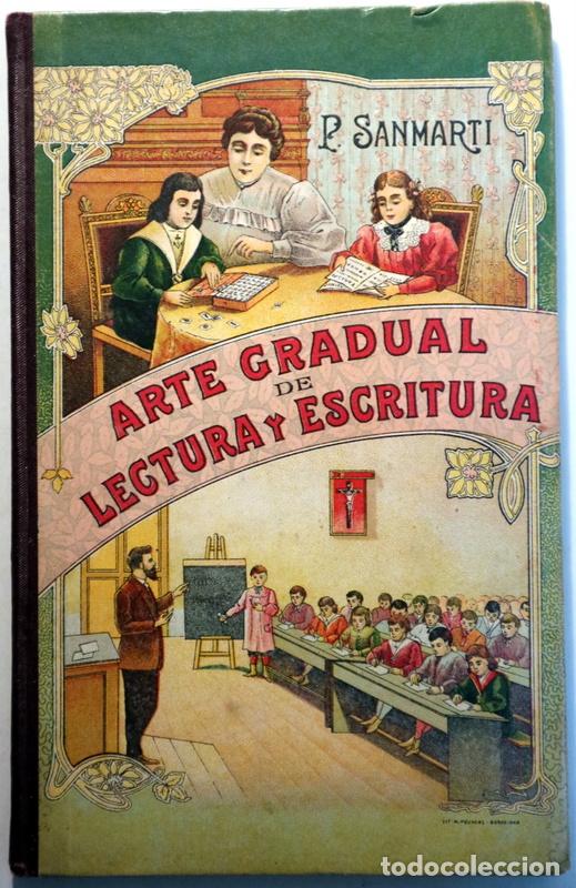 Libri antichi: SANMART&Iacute;, P. - ARTE GRADUAL DE LECTURA Y ESCRITURA - Barcelona 1907 - Ilustrado