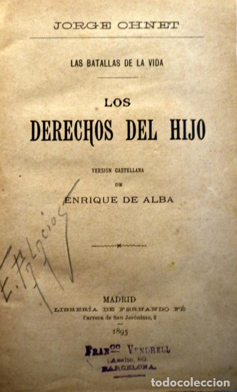 Libros antiguos: OHNET, Jorge (Georges) - LOS DERECHOS DEL HIJO - Madrid 1895 - 1&ordf; edici&oacute;n en espa&ntilde;ol