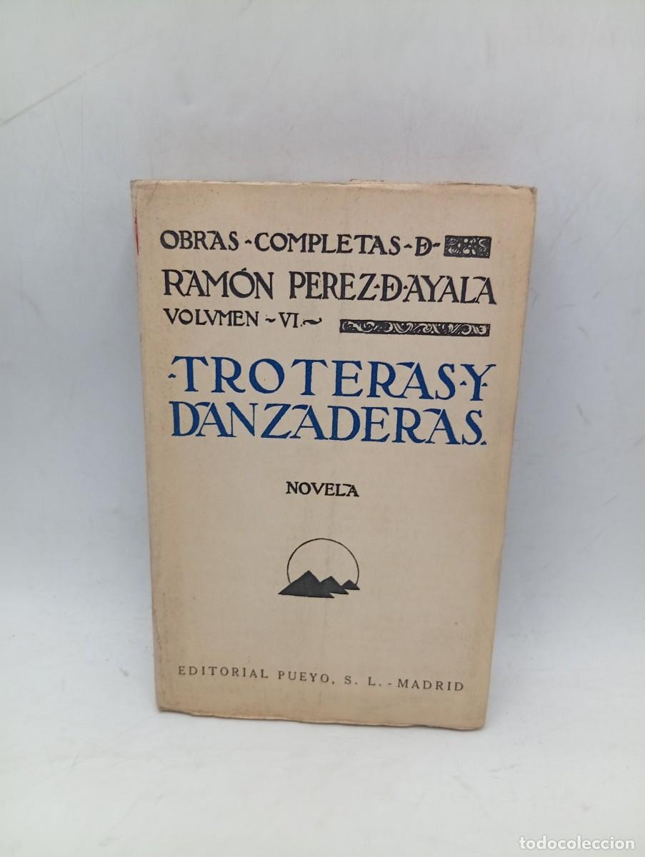 Libros antiguos: TROTERAS Y DANZADERAS. RAMON PEREZ AYALA. EDITORIAL PUEYO. 1930. PAGS : 350. INTONSO.