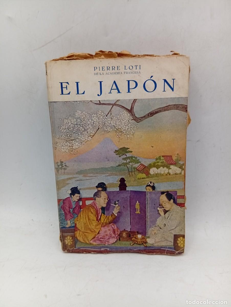 Libros antiguos: EL JAPON. PIERRE LOTI. EDITORIAL CERVANTES. SIN FECHAR. PAGS: 304.