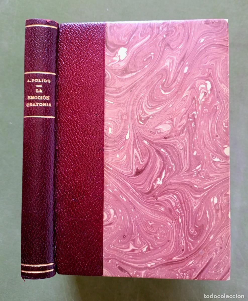 Libros antiguos: LA EMOCION. ORATORIA - Dr. A. PULIDO - IMPRENTA DE ENRIQUE TEODORO Y ALONSO - 1896.