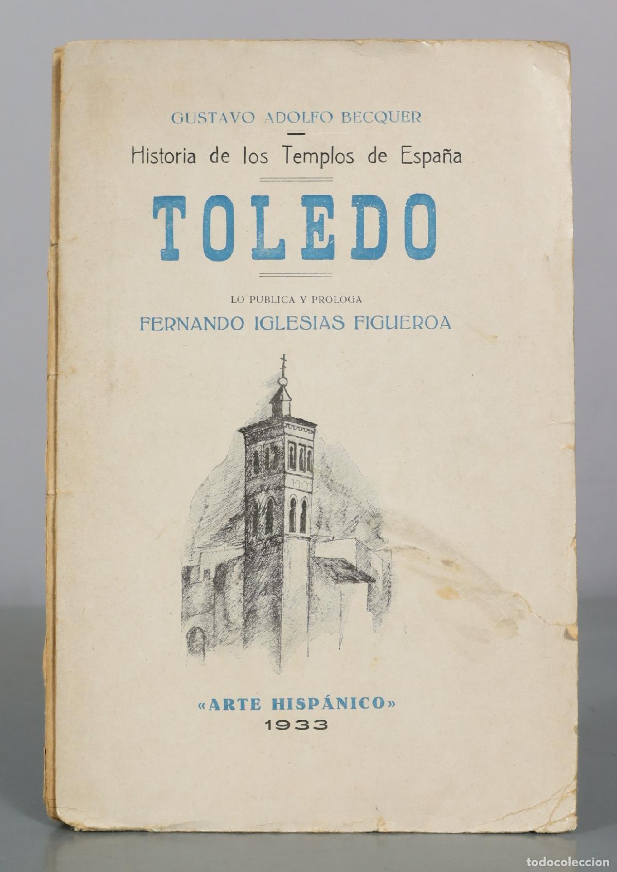 Libros antiguos: Historia de los Templos de Espa&ntilde;a - Toledo - Gustavo Adolfo Becquer, Fernando Iglesias Figueroa 1933