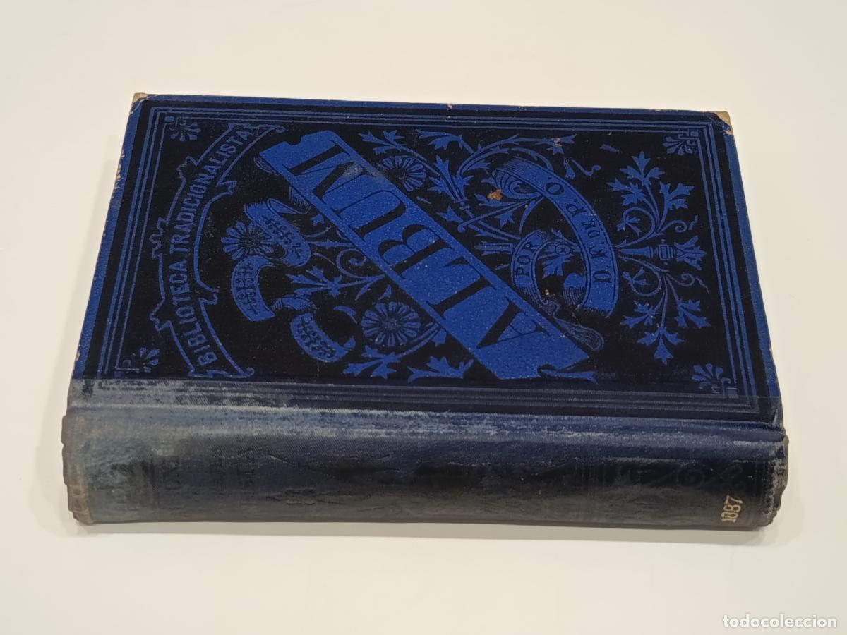 Libros antiguos: 1887 - D. F. DE P.O. &Aacute;lbum de Personajes Carlistas, 2 tomos en un volumen