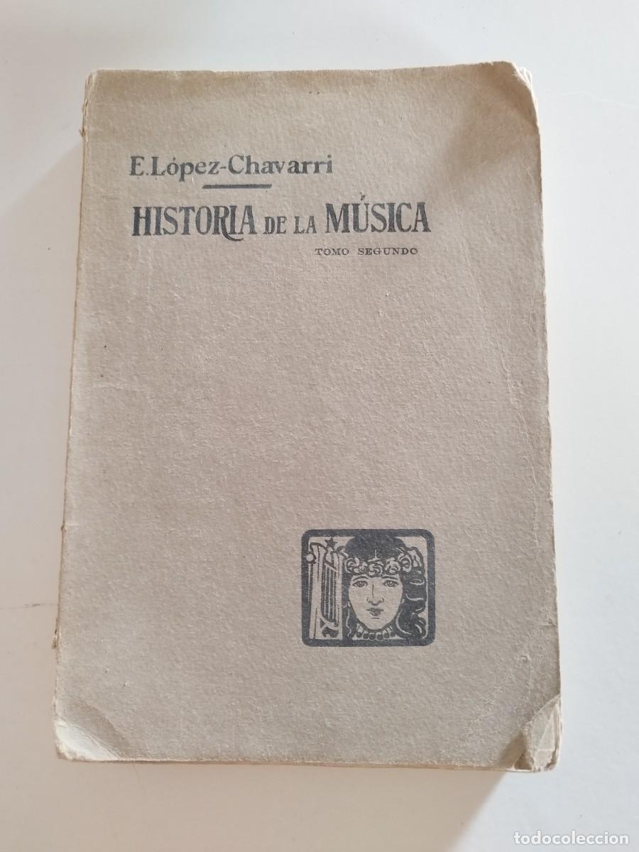 Libros antiguos: HISTORIA DE LA M&Uacute;SICA TOMO 2 E. L&Oacute;PEZ- CHEVARRI EDIT IMPRENTA ELZEVIRIANA Y LIBRERIA CAM&Iacute; A&Ntilde;O 1929