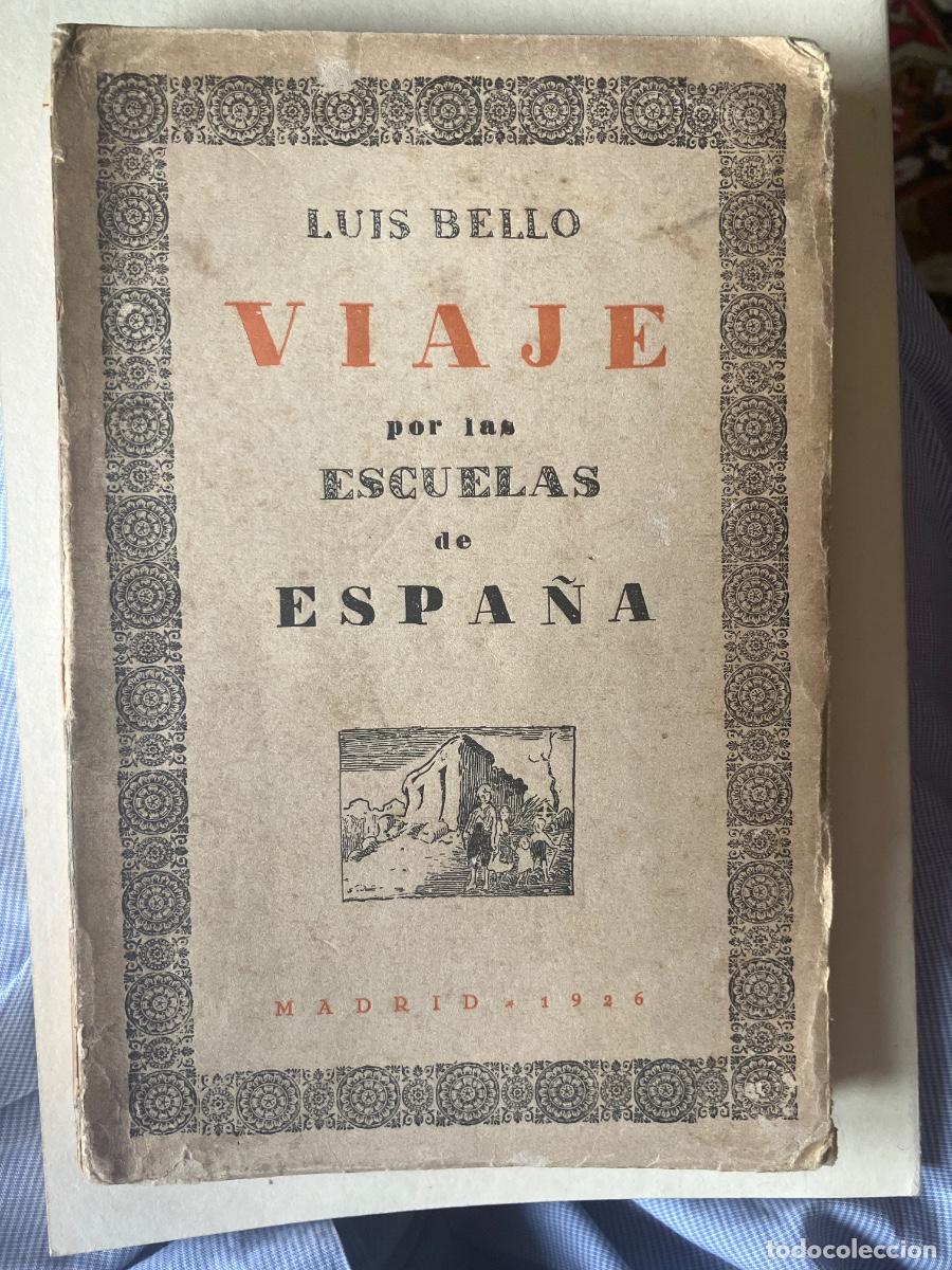 Libros antiguos: VIAJE POR LAS ESCUELAS DE ESPA&Ntilde;A. Bello, Luis 1926