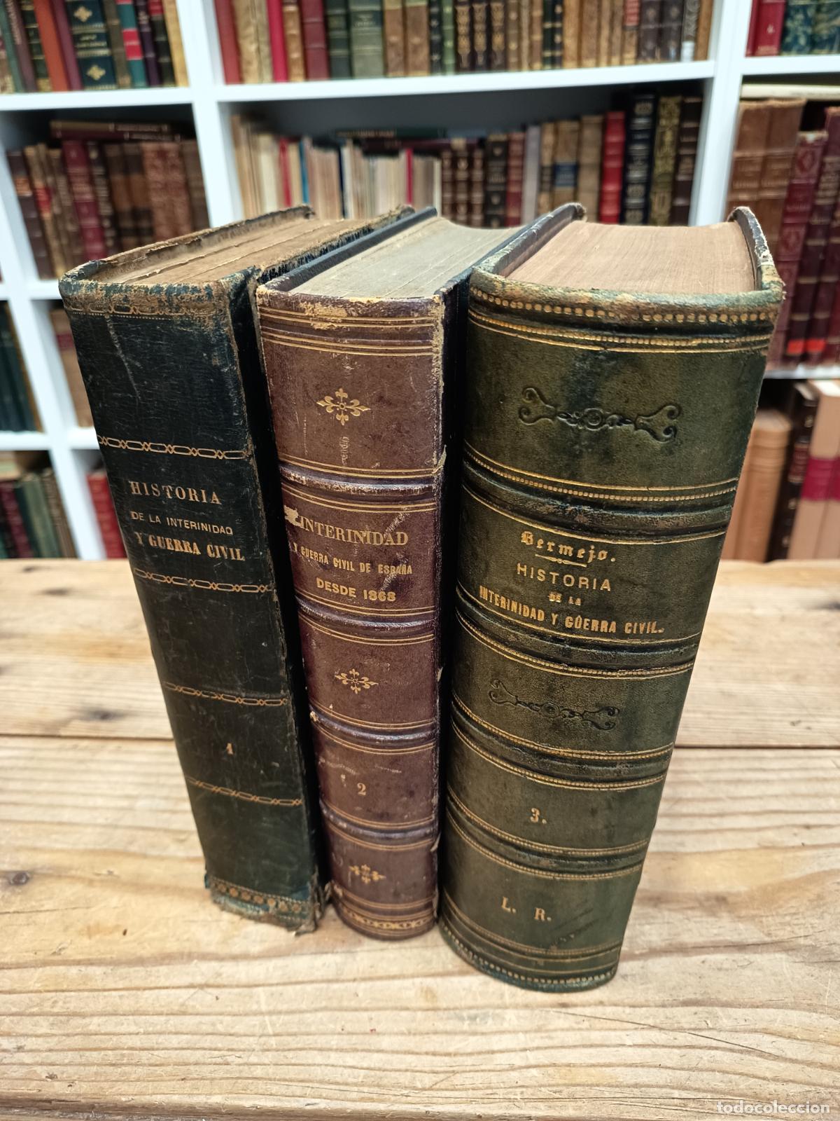 Libros antiguos: 1876 - ANTONIO BERMEJO. Historia de la interinidad y guerra civil de Espa&ntilde;a desde 1868, 3 tomos