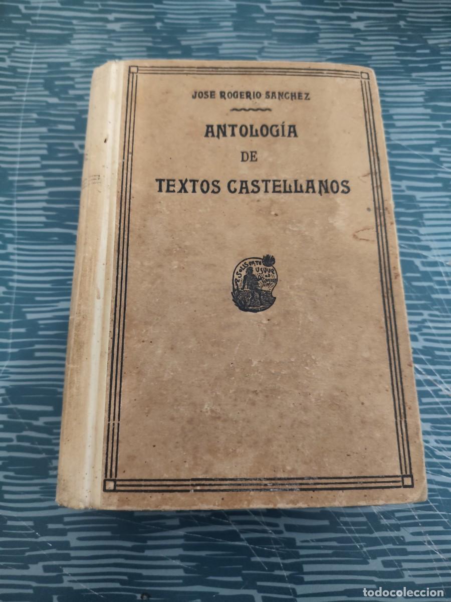 Libros antiguos: ANTOLOG&Iacute;A DE TEXTOS CASTELLANOS,SIGLOS XIII AL XIX,JOSE ROGERIO S&Aacute;NCHEZ,1924,804 P&Aacute;GINAS.