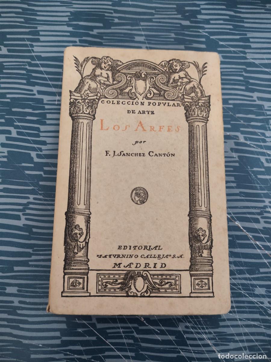 Libros antiguos: LOS ARFES, ESCULTORES DE PLATA Y ORO,(1501-1603),F.J.SANCHEZ CANTON,1920,74 P&Aacute;GINAS.