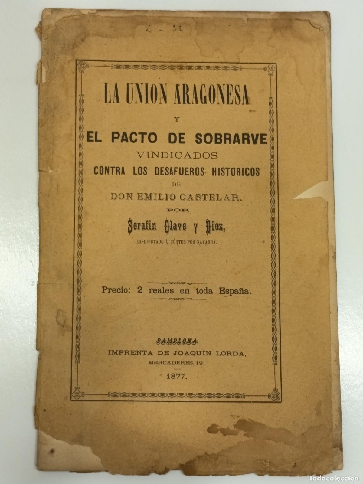 Libros antiguos: La Uni&oacute;n Aragonesa y pacto de Sobrarbe vindicados contra desafueros hist&oacute;ricos de Emilio Castelar