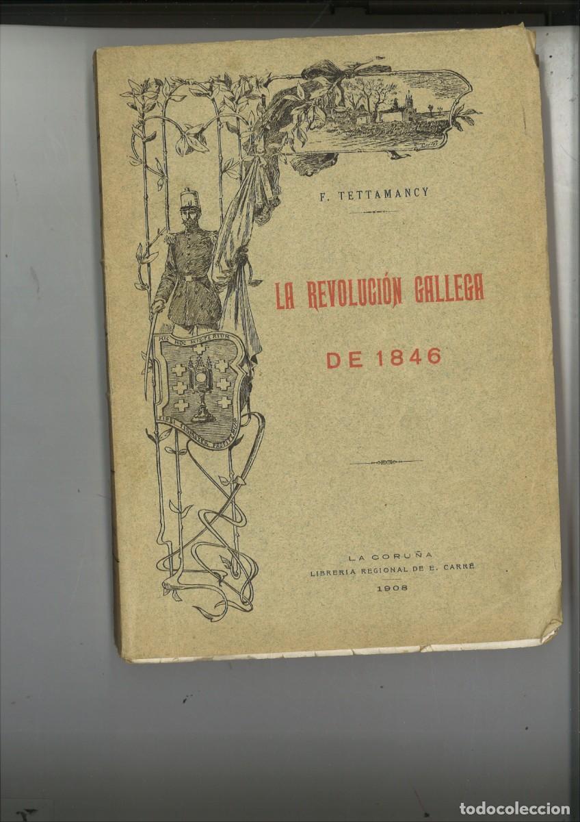 Libros antiguos: LA REVOLUCION GALLEGA DE 1846. Francisco TettamancyGast&oacute;n