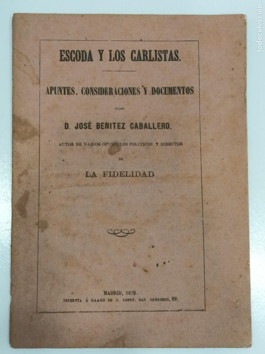 Libros antiguos: 1870 - JOS&Eacute; BENITEZ CABALLERO. Escoda y los carlistas. Apuntes, consideraciones y documentos