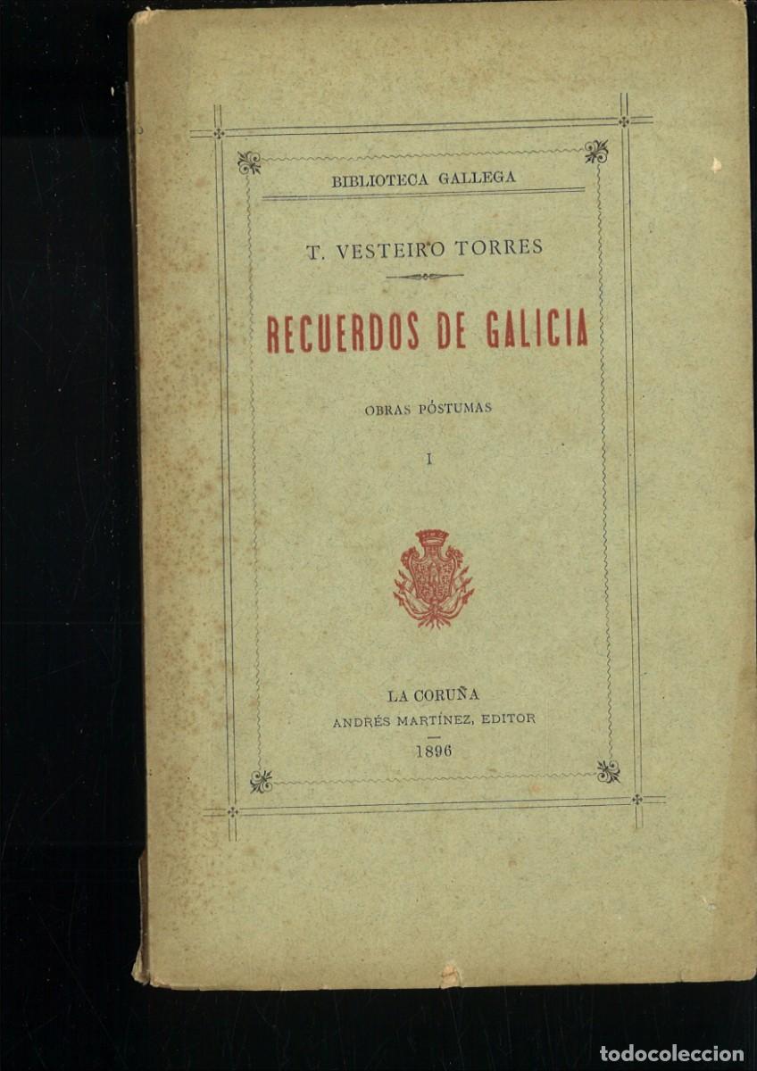 Libros antiguos: RECUERDOS DE GALICIA. OBRA POSTUMA I. T. VesteiroTorres. La Coru&ntilde;a, 1896. 143 pp. 19x12 cm. Intonsov