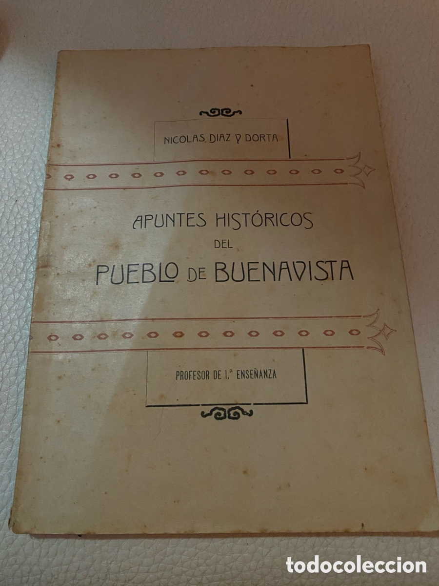Libros antiguos: APUNTES HIST&Oacute;RICOS DEL PUEBLO DE BUENAVISTA. NICOL&Aacute;S D&Iacute;AZ Y DORTA. 1908