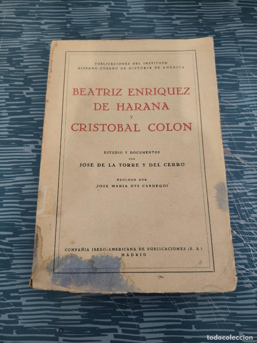 Libros antiguos: BEATRIZ ENRIQUEZ DE HARANA Y CRIST&Oacute;BAL COLON,JOSE DE LA TORRE Y DEL CERRO ,MADRID 1933, INTONSO.