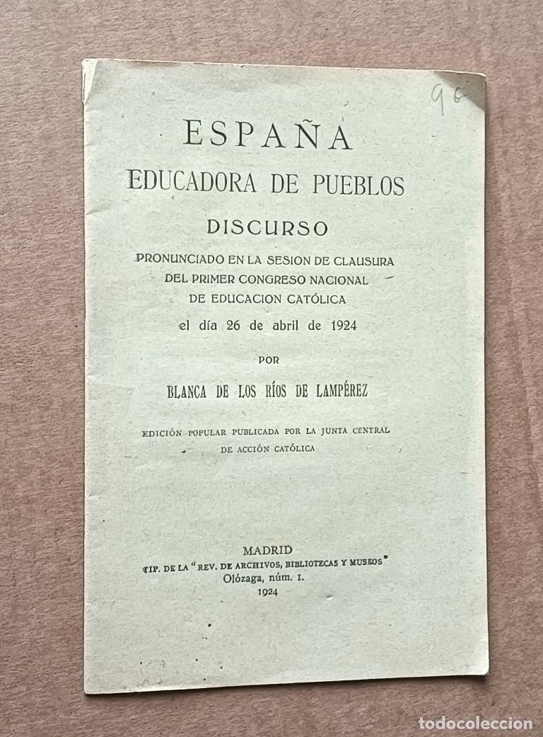 Libros antiguos: ESPA&Ntilde;A EDUCADORA DE PUEBLOS Discurso 1924 Pronunciado en la sesi&oacute;n de clausura del primer congreso