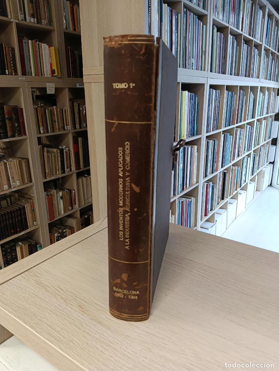 Libros antiguos: Los inventos modernos aplicados a la industria, agricultura y comercio. A&ntilde;os I - II. 1902-1904.