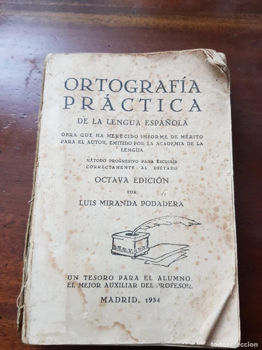 Libros antiguos: ORTOGRAFIA PRACTICA DE LA LENGUA ESPA&Ntilde;OLA-LUIS MIRANDA PODADERA