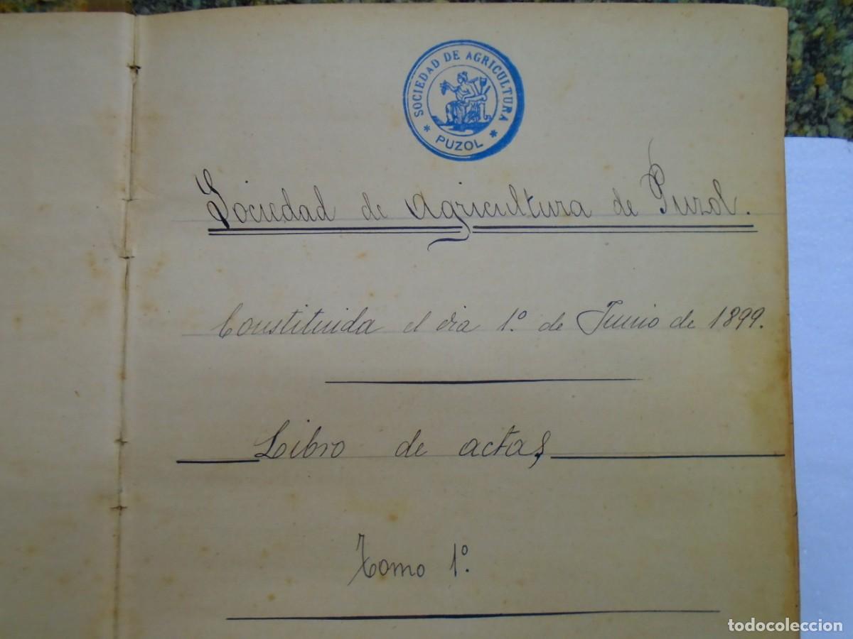 Libros antiguos: SOCIEDAD DE AGRICULTURA DE PUZOL(VALENCIA)LIBRO DE ACTAS DE SU CONSTITUCION 1899.RARISIMO.