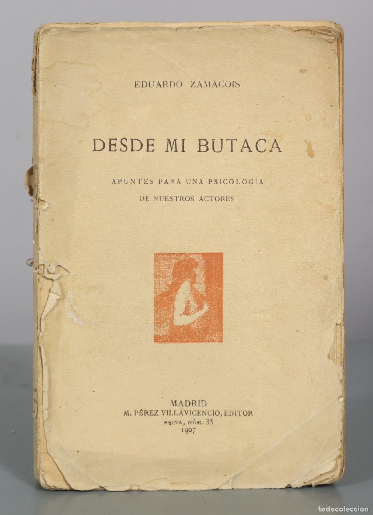 Libros antiguos: Desde mi butaca - Apuntes para una psicologia de nuestros actores - Eduardo Zamacois - M. Perez 1907